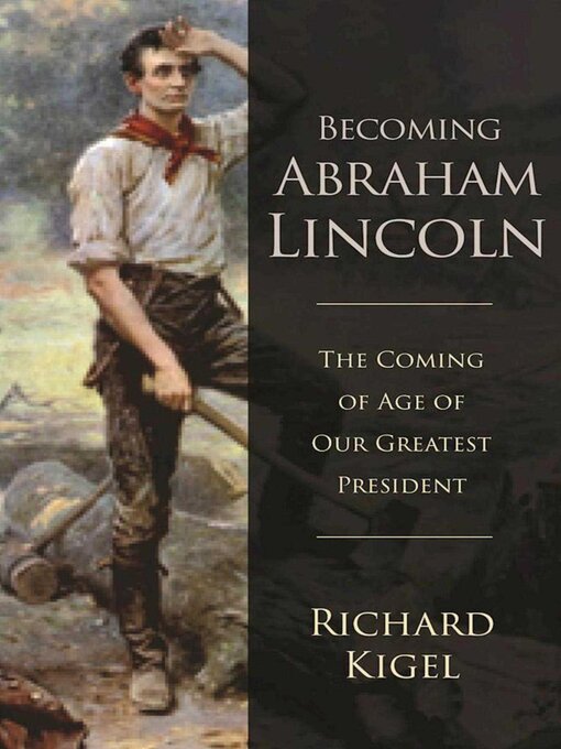 Title details for Becoming Abraham Lincoln by Richard Kigel - Available